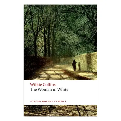 Oxford World´s Classics The Woman in White Oxford University Press