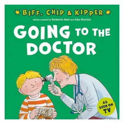 READ WITH BIFF, CHIP a KIPPER FIRST EXPERIENCES: GOING TO THE DOCTOR (Oxford Reading Tree) OUP E