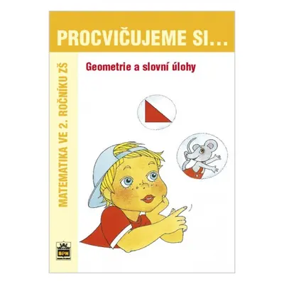 Procvičujeme si - Geometrie a slovní úlohy 2. ročník SPN - pedagog. nakladatelství