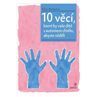 10 věcí, které by vaše dítě s autismem chtělo, abyste věděli PORTÁL, s.r.o.