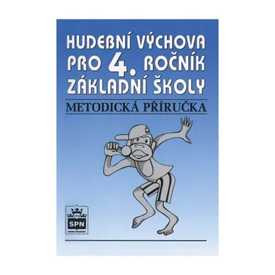 Hudební výchova pro 4. ročník základní školy Metodická příručka SPN - pedagog. nakladatelství