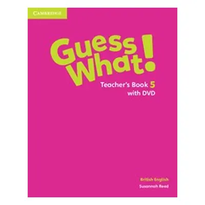 Guess What! Level 5 Teacher´s Book with DVD British English Cambridge University Press