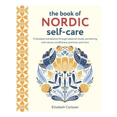 Book of Nordic Self-Care, Find Peace and Balance Through Seasonal Rituals, Connecting with Natur