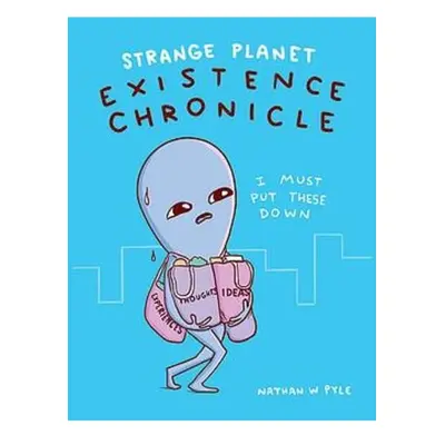 Strange Planet: Existence Chronicle - Now on Apple TV+ Headline Publishing Group