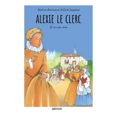 Alexie Le Clerc - Jdi za svým snem PETRINUM s.r.o.