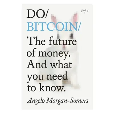 Do Bitcoin, The Future of Money. And What You Need to Know. The Do Book Co