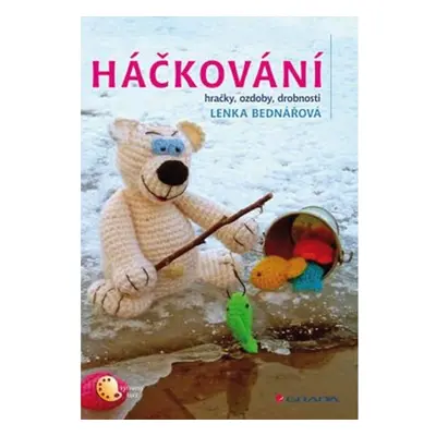 Háčkování - hračky, ozdoby, drobnosti GRADA Publishing, a. s.