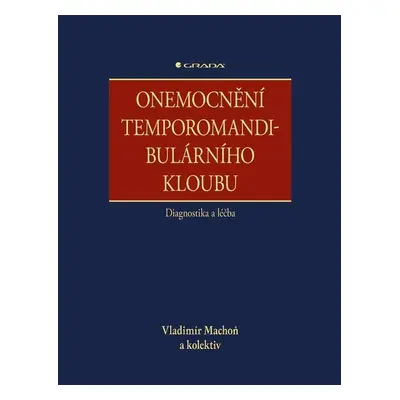 Onemocnění temporomandibulárního kloubu - diagnostika a léčba GRADA Publishing, a. s.