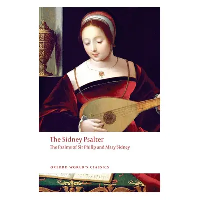 Oxford World´s Classics The Sidney Psalter: The Psalms of Sir Philip and Mary Sidney n/e Oxford 