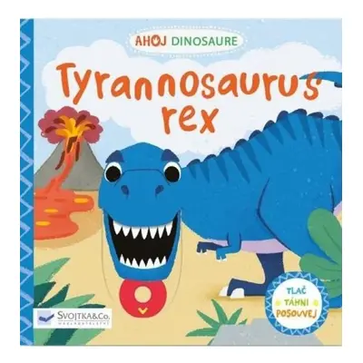 Ahoj Dinosaure / Tyrannosaurus Rex Svojtka & Co. s. r. o.