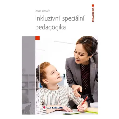 Inkluzivní speciální pedagogika GRADA Publishing, a. s.