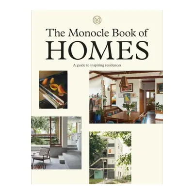 Monocle Book of Homes, A guide to inspiring residences Thames & Hudson Ltd