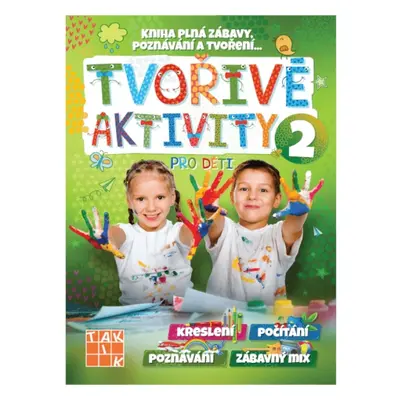 Tvořivé aktivity pro děti 2 TAKTIK International, s.r.o