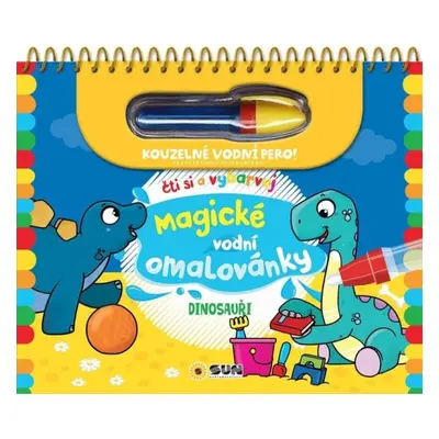 Dinosauři - Čti a vybarvuj Magické vodní omalovánky NAKLADATELSTVÍ SUN s.r.o.