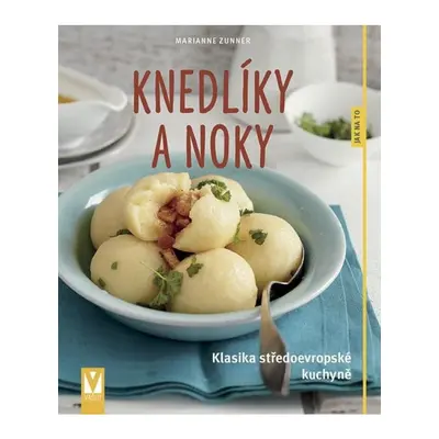 Knedlíky a noky - Klasika středoevropské kuchyně Jan Vašut s.r.o.