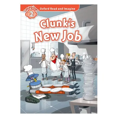 Oxford Read and Imagine 2 Clunk´s New Job Oxford University Press