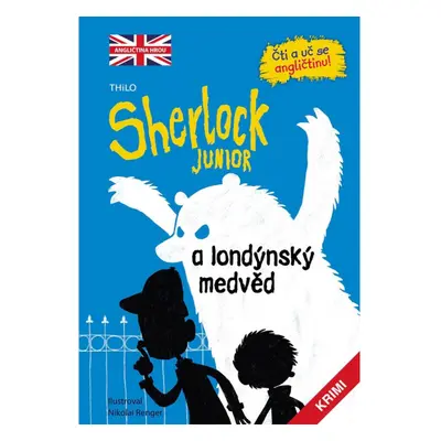 Sherlock JUNIOR a londýnský medvěd - Čti a uč se angličtinu! Nakladatelství SLOVART s. r. o.