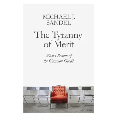 The Tyranny of Merit : What´s Become of the Common Good? Penguin Books (UK)