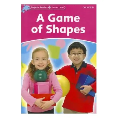 Dolphin Readers Starter A Game Of Shapes Oxford University Press