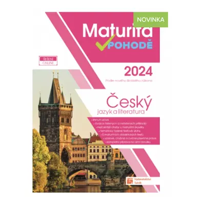 Maturita v pohodě - Český jazyk a literatura 2024 TAKTIK International s.r.o., organizační složk