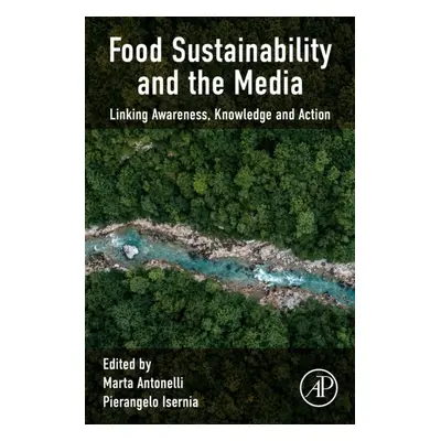 Food Sustainability and the Media, Linking Awareness, Knowledge and Action Elsevier