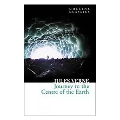 Journey to the Centre of the Earth (Collins Classics) Harper Collins UK