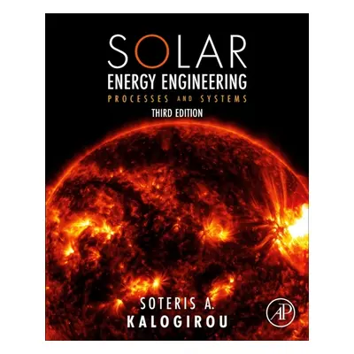 Solar Energy Engineering, Processes and Systems, 3rd Edition Elsevier