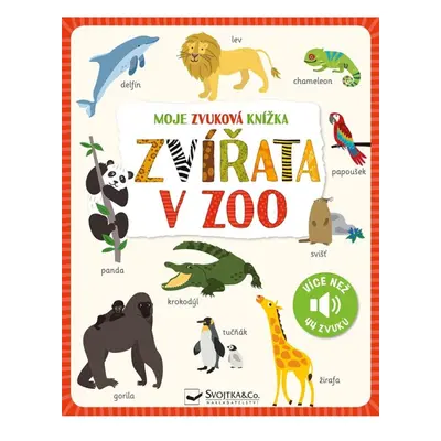 Moje zvuková knížka Zvířata v zoo Svojtka & Co. s. r. o.