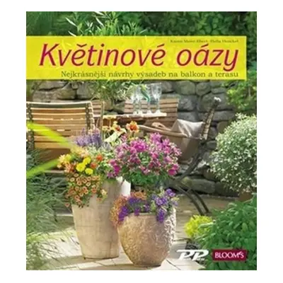 Květinové oázy - Nejkrásnější návrhy výsadeb pro balkon i terasu Profi Press s.r.o.