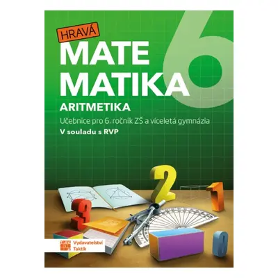 Hravá matematika 6 - učebnice 1. díl (aritmetika) TAKTIK International, s.r.o