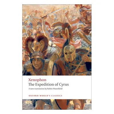 Oxford World´s Classics The Expedition of Cyrus Oxford University Press