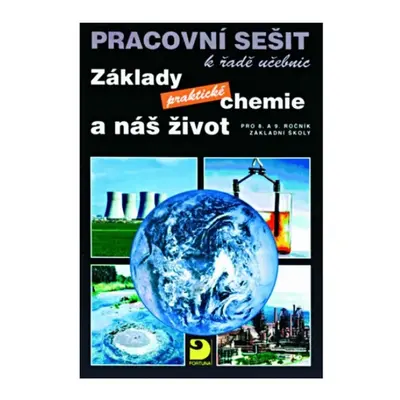 Základy praktické chemie a náš život - Pracovní sešit po 8. a 9. ročník ZŠ Fortuna