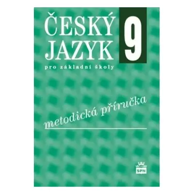 Český jazyk 9 pro základní školy metodická příručka SPN - pedagog. nakladatelství