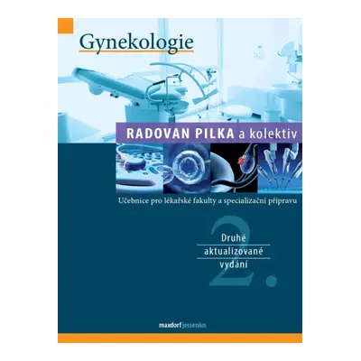 Gynekologie - Učebnice pro lékařské fakulty a specialiazační přípravu Maxdorf s.r.o.