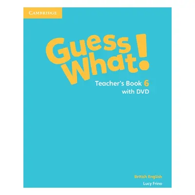 Guess What! Level 6 Teacher´s Book with DVD British English Cambridge University Press