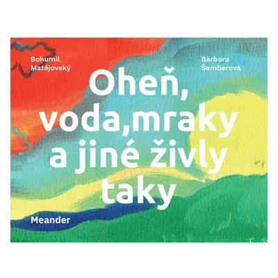 Oheň, voda, mraky a jiné živly taky Meander