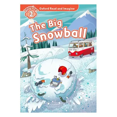 Oxford Read and Imagine 2 The Big Snowball Oxford University Press