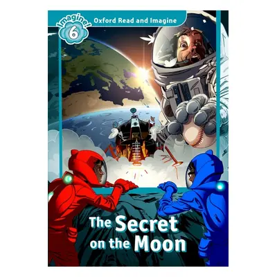 Oxford Read and Imagine 6 The Secret on the Moon Oxford University Press