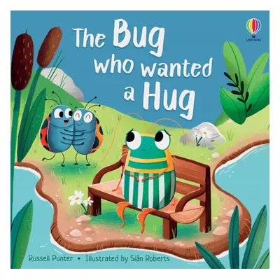 The Bug who Wanted a Hug Usborne Publishing