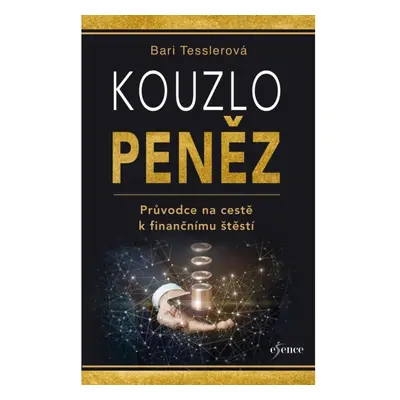 Kouzlo peněz - Průvodce na cestě k finančnímu štěstí Euromedia Group, a.s.