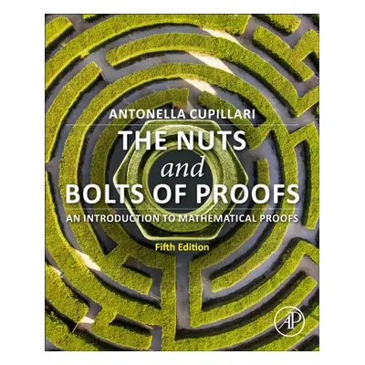 The Nuts and Bolts of Proofs, An Introduction to Mathematical Proofs, 5th Edition Elsevier