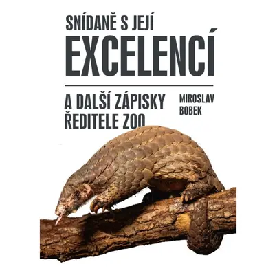 Snídaně s Její Excelencí a další zápisky ředitele zoo Euromedia Group, a.s.