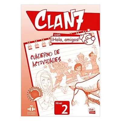 Clan 7 con a#161;Hola, amigos! Nivel 2 Cuaderno de actividades Edinumen