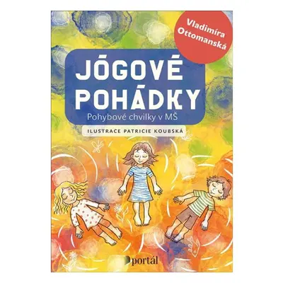 Jógové pohádky - Pohybové chvilky v MŠ PORTÁL, s.r.o.