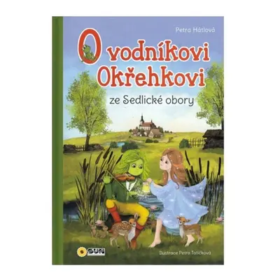 O vodníkovi Okřehkovi ze Sedlické obory NAKLADATELSTVÍ SUN s.r.o.