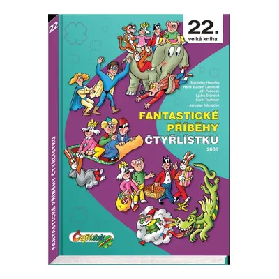 Fantastické příběhy Čtyřlístku z roku 2006 / 22. velká kniha Čtyřlístek, spol. s r.o.