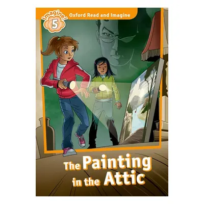 Oxford Read and Imagine 5 The Painting in the Attic Oxford University Press