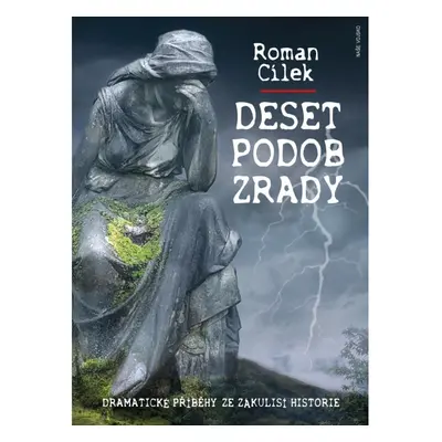 Deset podob zrady - Dramatické příběhy ze zákulisí historie NAŠE VOJSKO - knižní distribuce s.r.