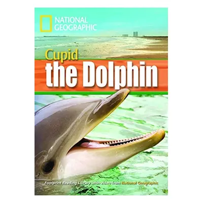 FOOTPRINT READING LIBRARY: LEVEL 1600: CUPID THE DOLPHIN (BRE) National Geographic learning