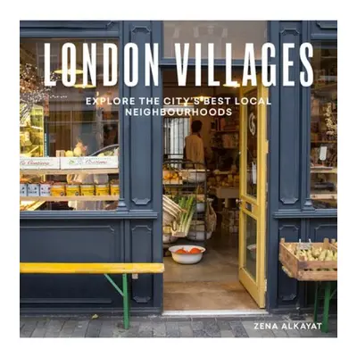 London Villages, Explore the City's Best Local Neighbourhoods Quarto Publishing PLC